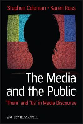 The Media and The Public: "Them" and "Us" in Media Discourse - Communication in the Public Interest (Paperback)