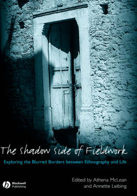 The Shadow Side of Fieldwork: Exploring the Blurred Borders between Ethnography and Life (Hardback)