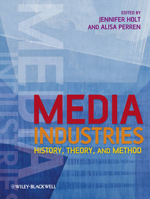 Media Industries: History, Theory, and Method (Paperback)