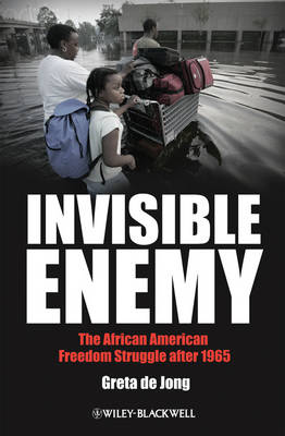 Invisible Enemy: The African American Freedom Struggle after 1965 - America's Recent Past (Hardback)
