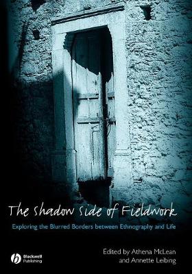 The Shadow Side of Fieldwork: Exploring the Blurred Borders between Ethnography and Life (Paperback)