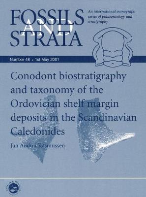 Conodont Biostratigraphy and Taxonomy of the Ordovician Shelf Margin Deposits in the Scandinavian Caledonides - Fossils and Strata Monograph S. No. 48 (Paperback)
