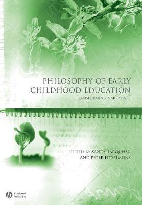 Philosophy of Early Childhood Education: Transforming Narratives - Educational Philosophy and Theory Special Issues (Paperback)