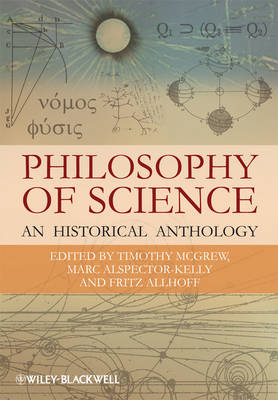 Philosophy of Science: An Historical Anthology - Blackwell Philosophy Anthologies (Hardback)
