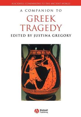 A Companion to Greek Tragedy - Blackwell Companions to the Ancient World (Paperback)