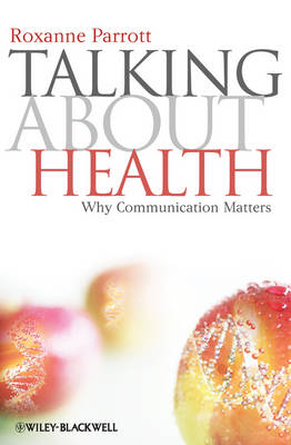Talking about Health: Why Communication Matters - Communication in the Public Interest (Paperback)