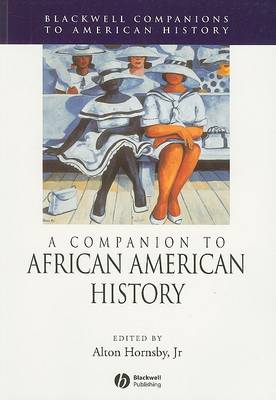 A Companion to African American History - Wiley Blackwell Companions to American History (Paperback)