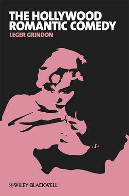 The Hollywood Romantic Comedy: Conventions, History, Controversies - New Approaches to Film Genre (Paperback)