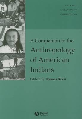 A Companion to the Anthropology of American Indians - Wiley Blackwell Companions to Anthropology (Paperback)