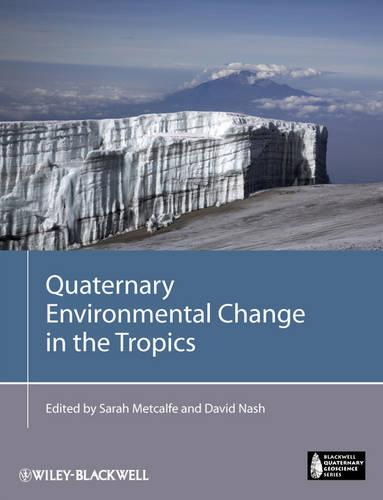 Quaternary Environmental Change in the Tropics - Blackwell Quaternary Geoscience Series (Paperback)
