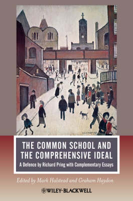 The Common School and the Comprehensive Ideal: A Defence by Richard Pring with Complementary Essays - Journal of Philosophy of Education (Paperback)