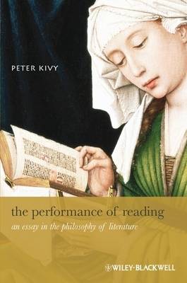 The Performance of Reading: An Essay in the Philosophy of Literature - New Directions in Aesthetics (Paperback)
