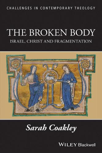 The Broken Body: Israel, Christ and Fragmentation - Challenges in Contemporary Theology (Hardback)
