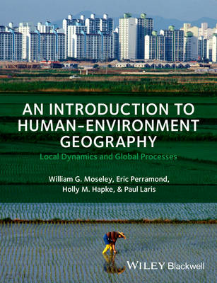 An Introduction to Human-Environment Geography: Local Dynamics and Global Processes (Paperback)