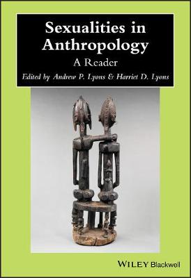 Sexualities in Anthropology: A Reader - Wiley Blackwell Anthologies in Social and Cultural Anthropology (Paperback)