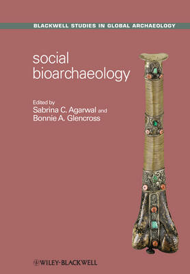 Social Bioarchaeology - Wiley-Blackwell Studies in Global Archaeology (Hardback)