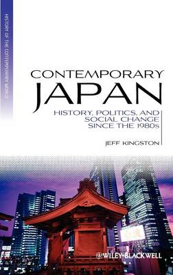 Contemporary Japan: History, Politics and Social Change Since the 1980s - Blackwell History of the Contemporary World (Hardback)