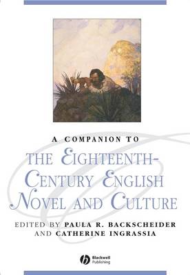 A Companion to the Eighteenth-Century English Novel and Culture - Blackwell Companions to Literature and Culture (Paperback)