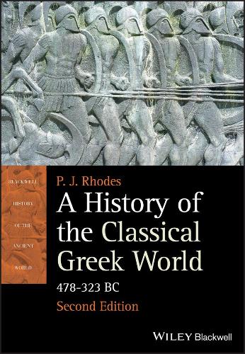 A History of the Classical Greek World: 478 - 323 Bc - Blackwell History of the Ancient World (Paperback)