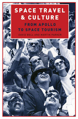 The Sociological Review Monographs 57/1: Space Travel and Culture: From Apollo to Space Tourism - The Sociological Review Monographs (Paperback)