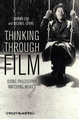 Thinking Through Film: Doing Philosophy, Watching Movies (Hardback)