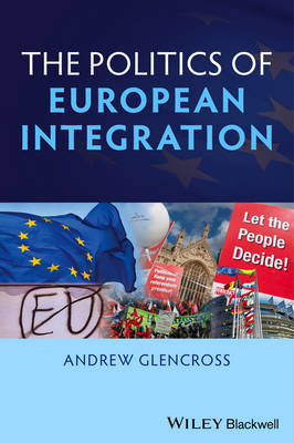 Politics of European Integration: Political Union or a House Divided? (Hardback)