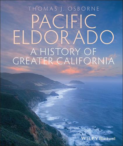 Pacific Eldorado: A History of Greater California (Hardback)
