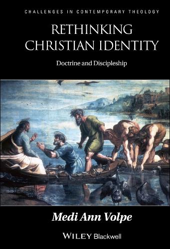 Rethinking Christian Identity: Doctrine and Discipleship - Challenges in Contemporary Theology (Hardback)