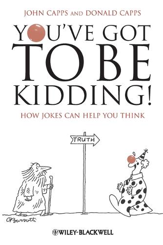 You've Got To Be Kidding! - How Jokes Can Help You Think (Paperback)