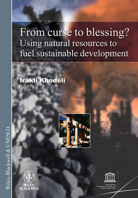 From Curse to Blessing?: Using Natural Resources to Fuel Sustainable Development - International Social Science Journal Monograph (Paperback)