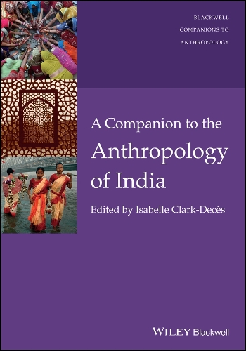A Companion to the Anthropology of India - Wiley Blackwell Companions to Anthropology (Hardback)