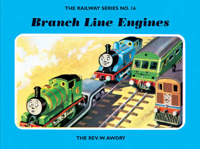 The Railway Series No. 16: Branch Line Engines - Classic Thomas the Tank Engine 16 (Hardback)