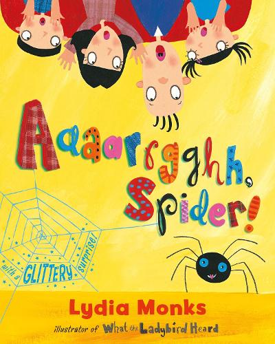 Aaaarrgghh Spider! by Lydia Monks | Waterstones