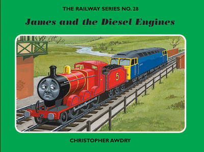 The Railway Series No. 28: James and the Diesel Engines - Classic Thomas the Tank Engine No. 28 (Hardback)