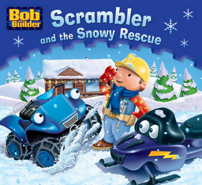 Bob the Bulider: Scrambler and the Snowy Rescue - Bob the Builder Story Library (Paperback)