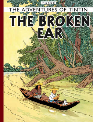 The Broken Ear - The Adventures of Tintin (Hardback)