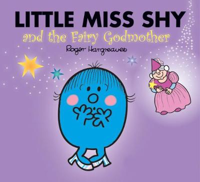 Little Miss Shy and the Fairy Godmother - Mr. Men & Little Miss Magic (Paperback)
