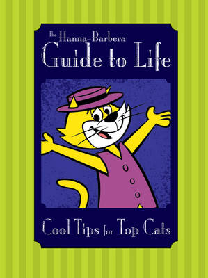 The Hanna-Barbera Guide to Life: Cool Tips for Top Cats - Hanna Barbera (Hardback)
