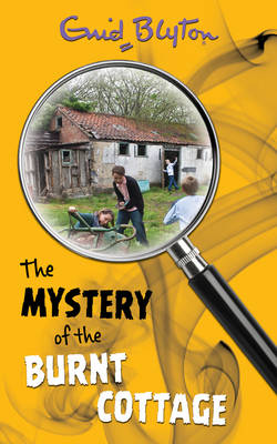 The Mystery of the Burnt Cottage - Enid Blyton's Mysteries (Paperback)