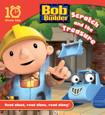 Bob the Builder Scratch and the Treasure - 10 Minute Tales (Paperback)