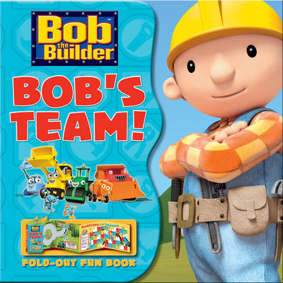 Bob the Builder: Bob's Team! - Fold-Out Fun Book!