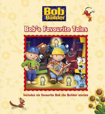 Bob the Builder Story Collection: Bob's Favourite Tales (Hardback)