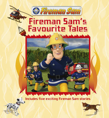 Fireman Sam's Favourite Tales: Story Collection (Hardback)