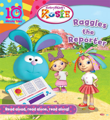 Everything's Rosie Raggles the Reporter (10 Minute Tales) - 10 Minute Tales (Paperback)