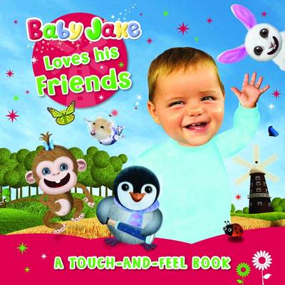 Baby Jake Loves His Friends: A Touch-and-Feel Book