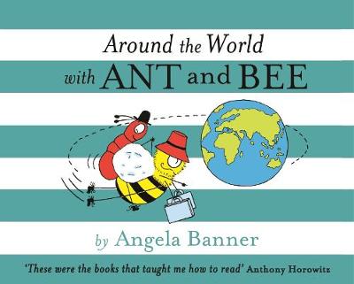 Around the World With Ant and Bee - Ant and Bee (Hardback)