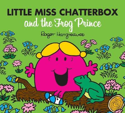 Little Miss Chatterbox and the Frog Prince - Mr. Men & Little Miss Magic (Paperback)