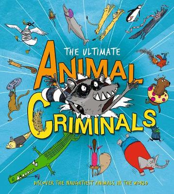 The Ultimate Animal Criminals (Hardback)