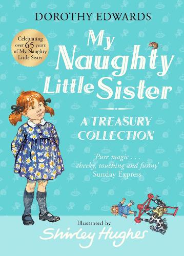 My Naughty Little Sister A Treasury Collection By Dorothy Edwards Shirley Hughes Waterstones 