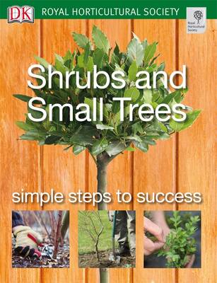Shrubs and Small Trees - RHS Simple Steps to Success (Paperback)